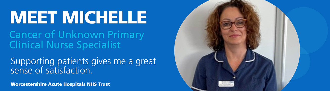 Meet Michelle Cancer of unknown Primary Clinical Nurse Specialist