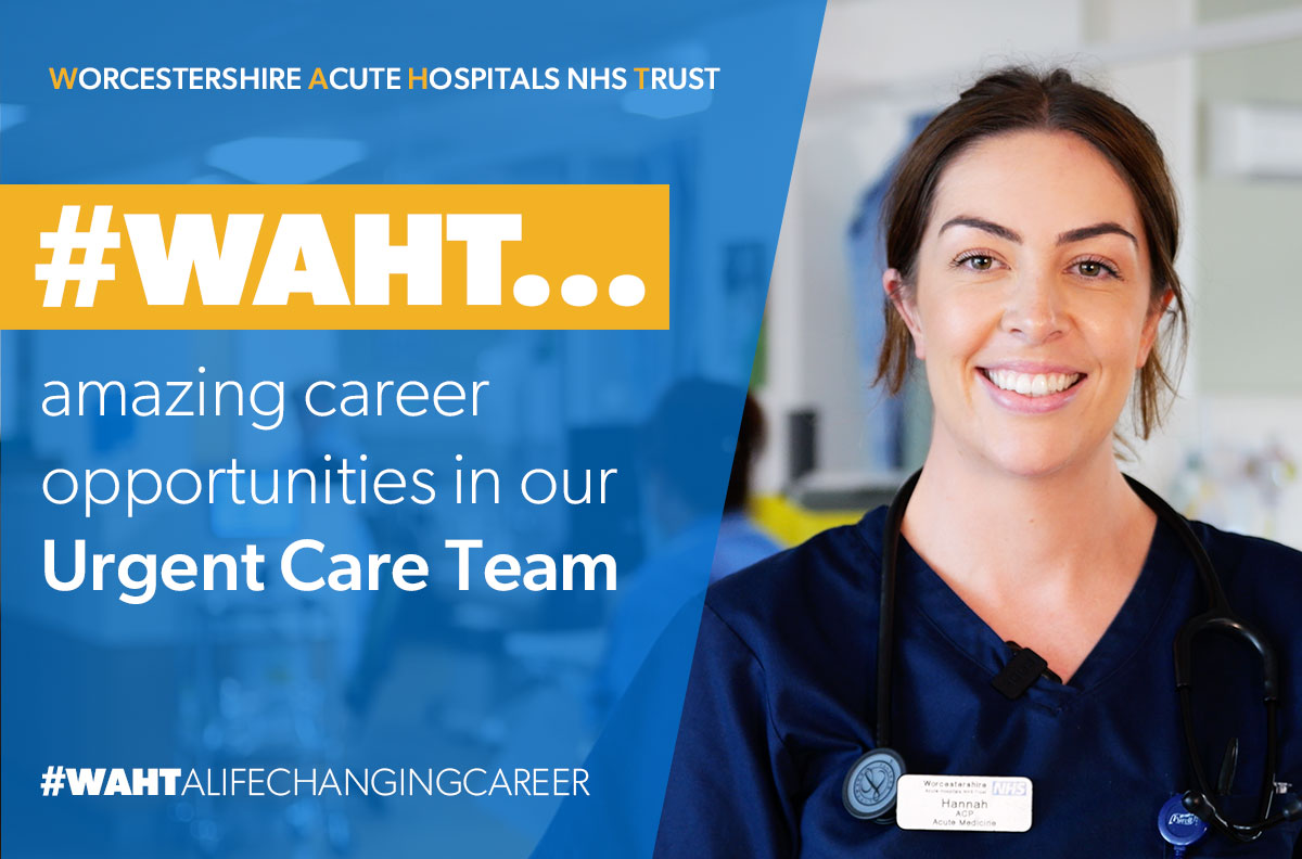 Worcestershire Acute Hospitals Trust #WAHT - Offering amazing career opportunities in our Urgent and Emergency Care Team