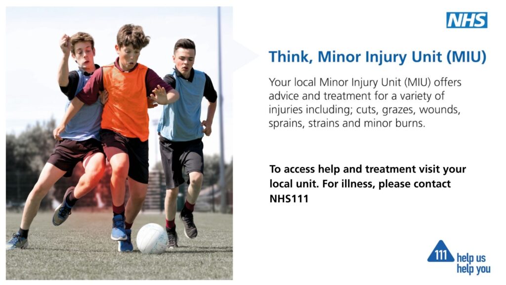Your local Minor Injuries Unit (MIU) offers advice and treatment for a variety of injuries. To access help and treatment visit your local unit. For illness, contact NHS111.