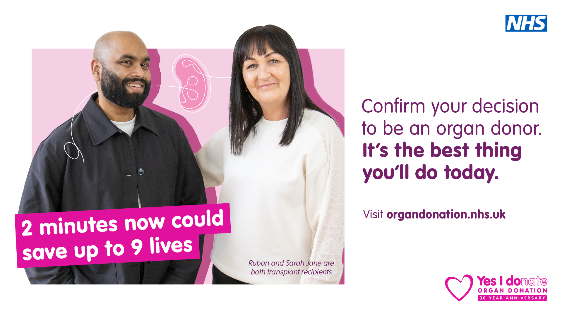 Text reads: 2 minutes now could save up to 9 lives. Confirm your decision to be an organ donor. It's the best thing you'll do today. Visit organdonation.nhs.uk